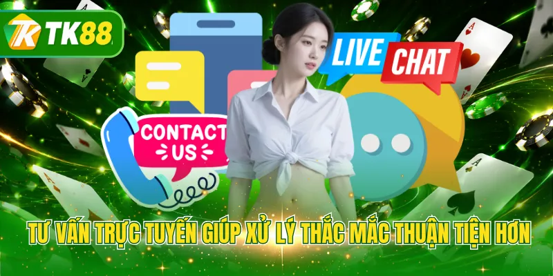 Tư vấn trực tuyến giúp xử lý thắc mắc thuận tiện hơn